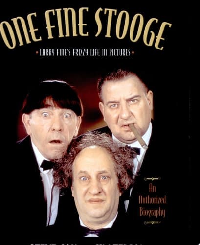 Cover of One Fine Stooge Larry Fine's Frizzy Life in Pictures : an Authorized Biography