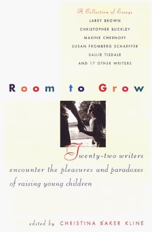 Cover of Room to Grow Parents Disclose the Awe, Unanticipated Joys, and Paradoxes of Raising Young Children