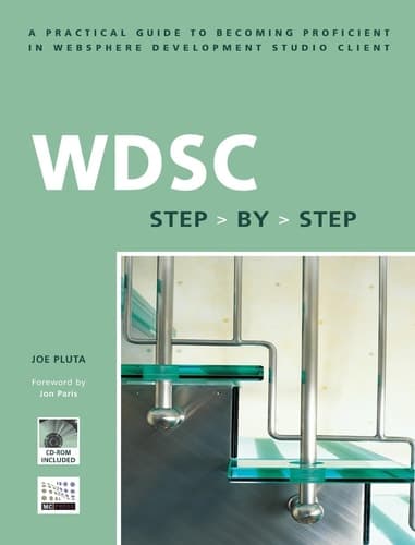 Cover of WDSC: Step by Step A Practical Guide to Becoming Proficient in WebSphere Development Studio Client