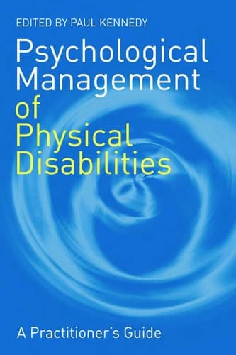Cover of Psychological Management of Physical Disabilities A Practitioner's Guide