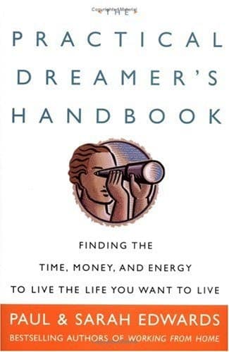 Cover of The Practical Dreamer's Handbook Finding the Time, Money, and Energy to Live the Life You Want to Live