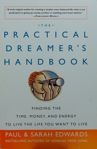 Cover of The Practical Dreamer's Handbook Finding the Time, Money, and Energy to Live the Life You Want to Live