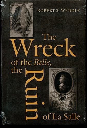 Cover of The Wreck of the Belle, the Ruin of La Salle (Number 48: Centennial Series of the Association of Former Students, Texas A&M University) (Volume 88)