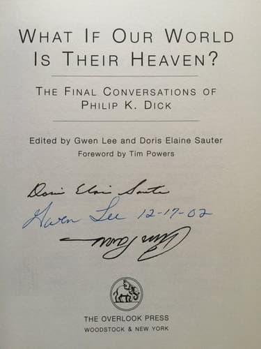 Cover of What If Our World Is Their Heaven? The Final Conversations of Philip K. Dick
