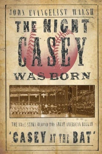 Cover of The Night Casey Was Born: The True Story Behind the Great American Ballad "Casey at the Bat"