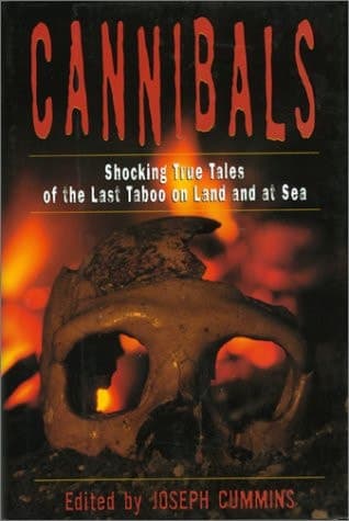 Cover of Cannibals Shocking True Tales of the Last Taboo on Land and at Sea