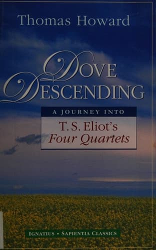 Cover of Dove Descending: A Journey into T.S. Eliot's Four Quartets (Sapientia Classics)