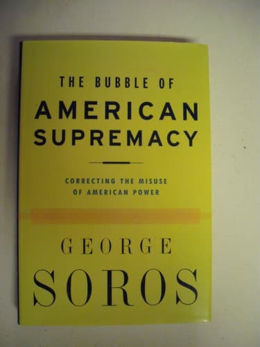 Cover of The Bubble Of American Supremacy: Correcting The Misuse Of American Power