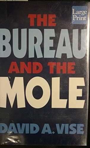 Cover of The Bureau and the Mole The Unmasking of Robert Philip Hanssen, the Most Dangerous Double Agent in FBI History