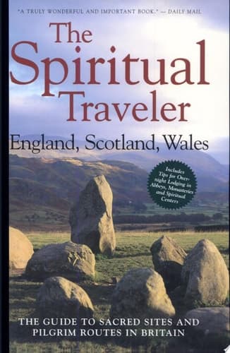 Cover of The Spiritual Traveler England, Scotland, Wales : the Guide to Sacred Sites and Pilgrim Routes in Britain