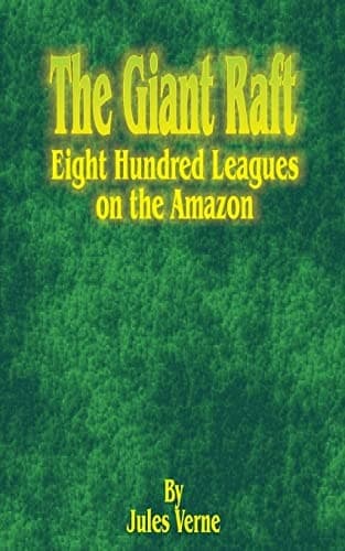 Cover of The Giant Raft Eight Hundred Leagues on the Amazon