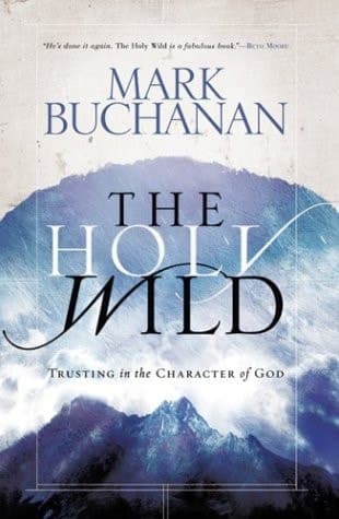 Cover of The Holy Wild: Trusting in the Character of God