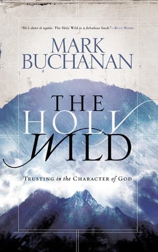 Cover of The Holy Wild Trusting in the Character of God