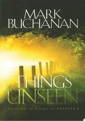 Cover of Things Unseen Living in Light of Forever