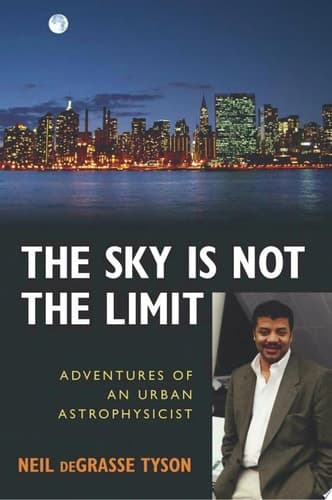 Cover of The Sky is Not the Limit Adventures of an Urban Astrophysicist