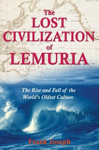 Cover of The Lost Civilization of Lemuria The Rise and Fall of the World’s Oldest Culture