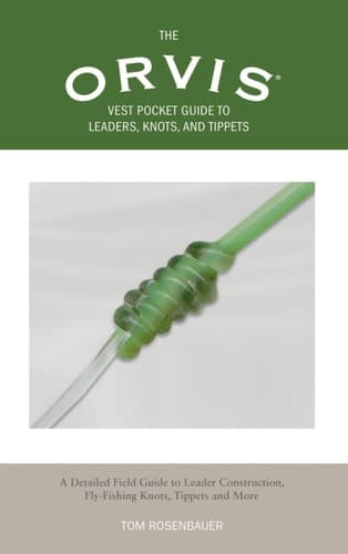 Cover of The Orvis Vest Pocket Guide to Leaders, Knots, and Tippets A Detailed Field Guide to Leader Construction, Fly-Fishing Knots, Tippets and More