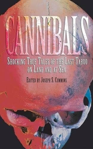 Cover of Cannibals Shocking True Tales of the Last Taboo on Land and at Sea