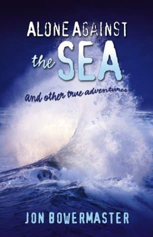 Cover of Alone Against the Sea And Other True Adventures