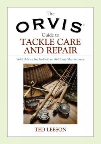 Cover of Orvis Guide to Tackle Care and Repair Solid Advice For In-Field Or At-Home Maintenance
