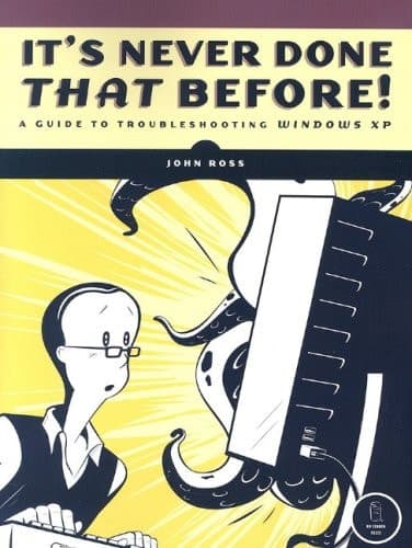 Cover of It's Never Done That Before! A Guide to Toubleshooting Windows XP