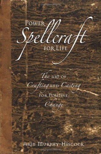 Cover of Power Spellcraft For Life The Art Of Crafting And Casting For Positive Change
