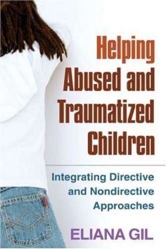 Cover of Helping Abused and Traumatized Children: Integrating Directive and Nondirective Approaches