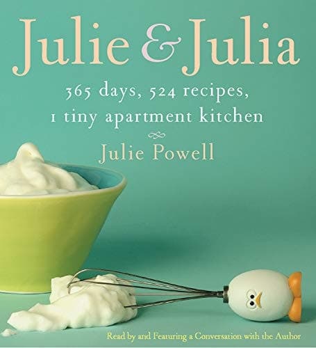 Cover of Julie and Julia: 365 Days, 524 Recipes, 1 Tiny Apartment Kitchen