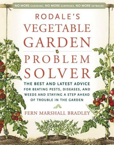 Cover of Rodale's Vegetable Garden Problem Solver: The Best and Latest Advice for Beating Pests, Diseases, and Weeds and Staying a Step Ahead of Trouble in the Garden