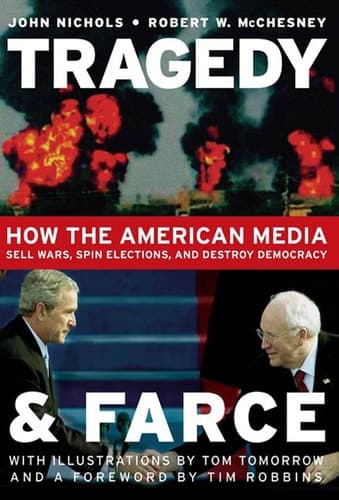 Cover of Tragedy and Farce: How the American Media Sell Wars, Spin Elections, and Destroy Democracy