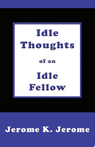 Cover of Idle Thoughts of an Idle Fellow