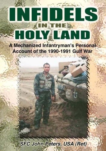 Cover of Infidels in the Holy Land A Mechanized Infantryman's Personal Account of the 1990-91 Gulf War