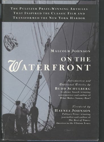 Cover of On the Waterfront: The Pulitzer Prize-Winning Articles That Inspired the Classic Film and Transformed the New York Harbor