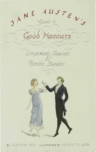 Cover of Jane Austen's Guide to Good Manners Compliments, Charades & Horrible Blunders