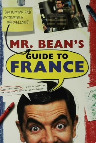 Cover of Mr. Bean's Definitive and Extremely Marvelous Guide to France