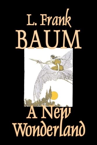 Cover of A New Wonderland by L. Frank Baum, Fiction, Fantasy, Fairy Tales, Folk Tales, Legends & Mythology