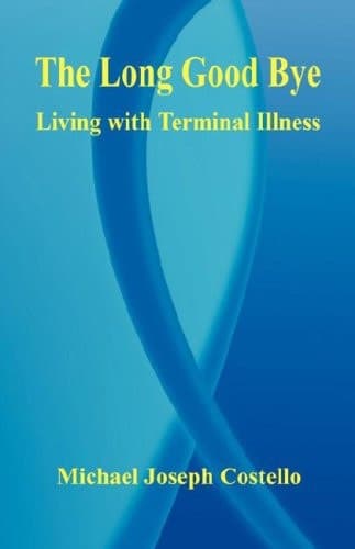 Cover of The Long Good Bye Living with Terminal Illness