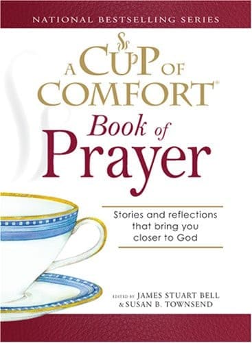 Cover of A Cup of Comfort Book of Prayer Stories and reflections that bring you closer to God