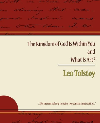 Cover of The Kingdom of God Is Within You and What Is Art? - Leo Tolstoy