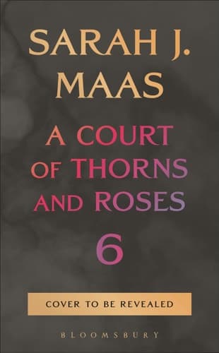 Cover of A Court of Thorns and Roses 6