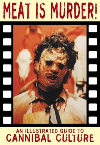 Cover of Meat is Murder!: New Edition: An Illustrated Guide to Cannibal Culture (Creation Cinema Collection)