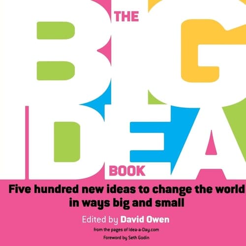 Cover of The Big Idea Book Five hundred new ideas to change the world in ways big and small