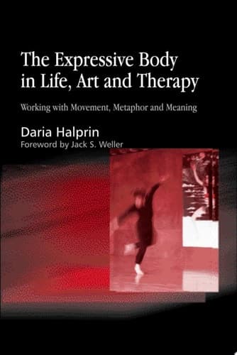 Cover of The Expressive Body in Life, Art, and Therapy Working with Movement, Metaphor, and Meaning