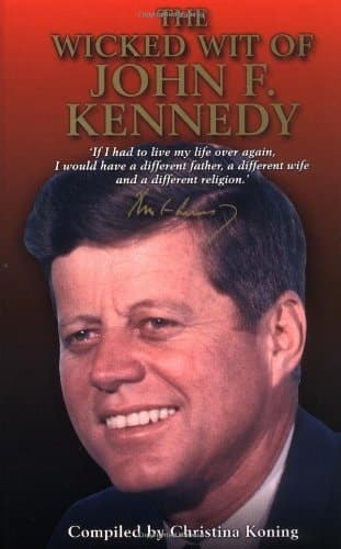 Cover of The Wicked Wit of John F. Kennedy (The Wicked Wit of series)