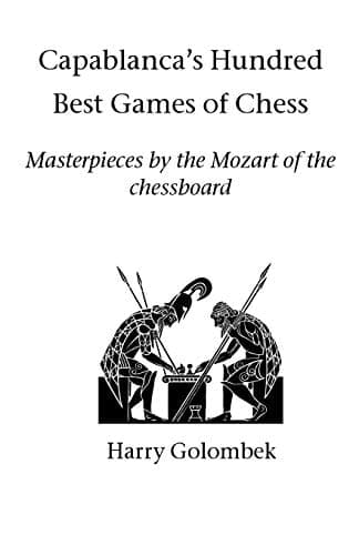 Cover of Capablanca's Hundred Best Games of Chess Masterpieces by the Mozart of the Chessboard