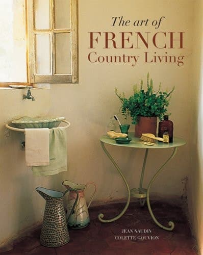 Cover of The Art of French Country Living