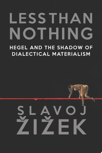 Cover of Less Than Nothing Hegel and the Shadow of Dialectical Materialism