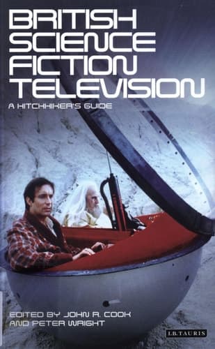 Cover of British Science Fiction Television: A Hitchhiker's Guide (Popular Television Genres)