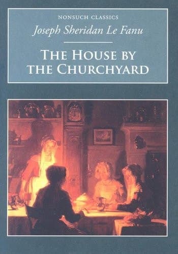 Cover of The House by the Churchyard Nonsuch Classics