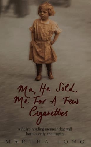 Cover of Ma, He Sold Me for a Few Cigarettes A Heart-rending Memoir that Will Both Horrify and Inspire